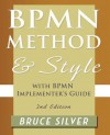 BPMN Method and Style, with BPMN Implementer's Guide: A structured approach for business process modeling and implementation using BPMN 2.0 - Bruce Silver