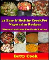 Easy & Healthy Crock Pot Cookbook: 41 Vegetarian Crockpot Recipes. Set & Ready Meals for Busy Moms. Let Your Slow Cooker Cook. Ready To Eat When You Get ... Recipes (Crockpot Cookbook Best Sellers) - Betty Cook, Rosemary Green