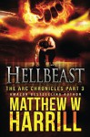 Hellbeast (The ARC Chronicles Book 3) - Matthew Harrill