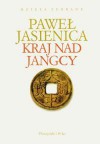 Kraj nad Jangcy - Paweł Jasienica