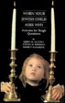 When Your Jewish Child Asks Why: Answers For Tough Questions - Kerry M. Olitzky, David P. Kasakove, Steven M. Rosman