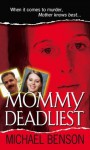 Mommy Deadliest (Pinnacle True Crime) - Michael Benson