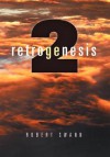 Retrogenesis 2: The Journey - Robert Swann