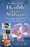 The Ultimate Guide to Health from Nature: Vitamins, Minerals, Herbal Remedies, Bach Flower Remedies, and Aromatherapy Essential Oils - Susan Holden, Kevin Hudson, Jon Tillman, Dan Wolf