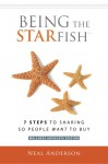 Being the STARfish: 7 Steps to Sharing so People Want to Buy - Neal Anderson