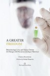 A Greater Freedom: Biotechnology, Love, and Human Destiny - Stephan Kampowski