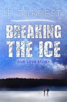 Breaking the Ice - T. Torrest