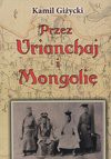 Przez Urianchaj i Mongolię - Kamil Giżycki