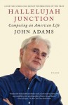 Hallelujah Junction: Composing an American Life - John Adams