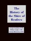 The History of the Shire of Renfrew - George Crawfurd, William Semple, George Robertson