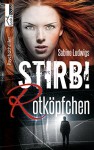 Stirb! Rotköpfchen - Sabine Ludwigs