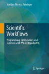 Scientific Workflows: Programming, Optimization, and Synthesis with ASKALON and AWDL - Jun Qin, Thomas Fahringer