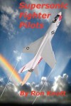 Supersonic Fighter Pilots - Ron Knott