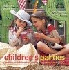 Children's Parties: Fun Ideas For Fabulous Kids' Parties - Rose Hammick, Charlotte Packer