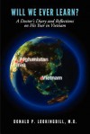 Will We Ever Learn? a Doctor's Diary and Reflections on His Year in Vietnam - Donald P. Lookingbill