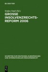 Grobe Insolvenzrechtsreform 2006: Synopsen - Gesetzesmaterialien - Stellungnahmen - Kritik - Stefan Smid