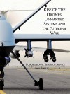 Rise of the Drones: Unmanned Systems and the Future of War - United States House of Representatives