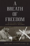 A Breath of Freedom: The Civil Rights Struggle, African American GIs, and Germany - Maria Höhn, Martin Klimke, Maria Höhn