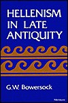 Hellenism in Late Antiquity - Glen Warren Bowersock