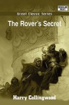 The Rover's Secret - Harry Collingwood