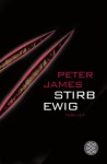 Stirb ewig: Thriller - Peter James, Susanne Goga-Klinkenberg