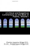 A Critical and Exegetical Commentary on the Book of Psalms, Volume I - Charles Augustus Briggs, Emilie Grace Briggs