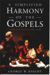 A Simplified Harmony of the Gospels - George Knight