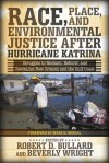 Race, Place, and Environmental Justice After Hurricane Katrina: Struggles to Reclaim, Rebuild, and Revitalize New Orleans and the Gulf Coast - Robert D. Bullard, Beverly Wright