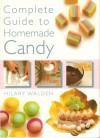 Complete Guide to Handmade Candy - Hilary Walden