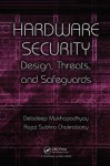 Hardware Security: Design, Threats, and Safeguards - Debdeep Mukhopadhyay, Rajat Subhra Chakraborty