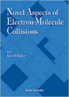 Novel Aspects of Electron-Molecule Collisions - Kurt H. Becker