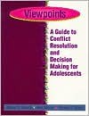 Viewpoints: A Guide to Conflict Resolution and Decision Making for Adolescents - Nancy G. Guerra