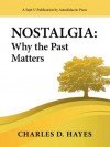 Nostalgia: Why the Past Matters - Charles D. Hayes