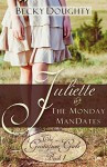 Juliette and the Monday ManDates: The Gustafson Girls Book 1 - Becky Doughty