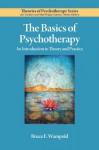 The Basics of Psychotherapy: An Introduction to Theory and Practice (Theories of Psychotherapy) - Bruce E. Wampold