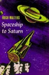 Spaceship To Saturn - Hugh Walters