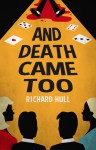 And Death Came Too - Richard Hull