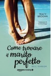 Come trovare il marito perfetto (Italian Edition) - Tracy Brogan, Lorenza Braga