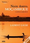 Noite dentro, Moçambique e outras narrativas - Laurent Gaudé