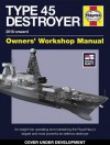 Royal Navy Type 45 Destroyer Manual - 2010 onward: An insight into operating and maintaining the Royal Navy's largest an - Jonathan Gates