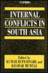 Internal Conflicts in South Asia (International Peace Research Institute, Oslo (PRIO)) - Khawar Mumtaz, Kumar Rupesinghe