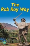 The Rob Roy Way: From Drymen to Pitlochry - Jacquetta Megarry