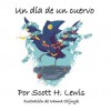 Un Dia de Un Cuervo - Scott H Lewis, Ivanna Olijnyk, Paola Canovas