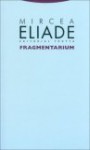 Fragmentarium - Mircea Eliade