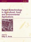 Fungal Biotechnology in Agricultural, Food, and Environmental Applications - Dilip K. Arora, Arora K. Arora