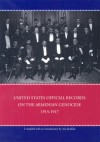 United States Official Records On The Armenian Genocide 1915 1917 (Armenian Genocide Documentation) - Ara Sarafian