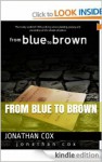 From Blue to Brown (#3 The Blue Trilogy) - Jonathan Cox