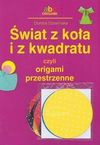 Świat z koła i z kwadratu czyli origami przestrzenne - Dorota Dziamska - Dorota Dziamska