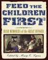 Feed the Children First: Irish Memories of the Great Hunger - Mary E. Lyons