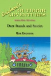 Deer Stands and Stories: Hunting, Fishing, Outdoors, Exciting, Humorous (Erickson's Outdoor Adventures Book 1) - Bob Erickson, Corinne Dwyer, Ahmed Iqbal, Duane Barnhart